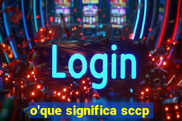 o'que significa sccp