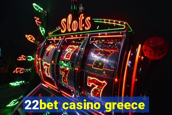 22bet casino greece