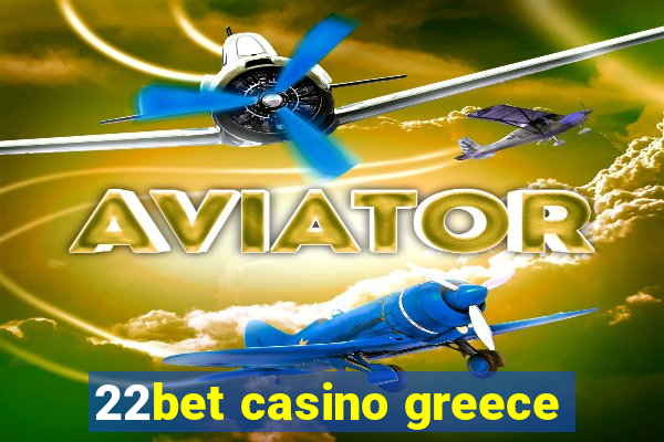 22bet casino greece