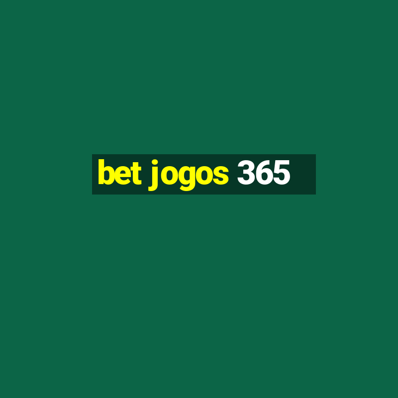 bet jogos 365