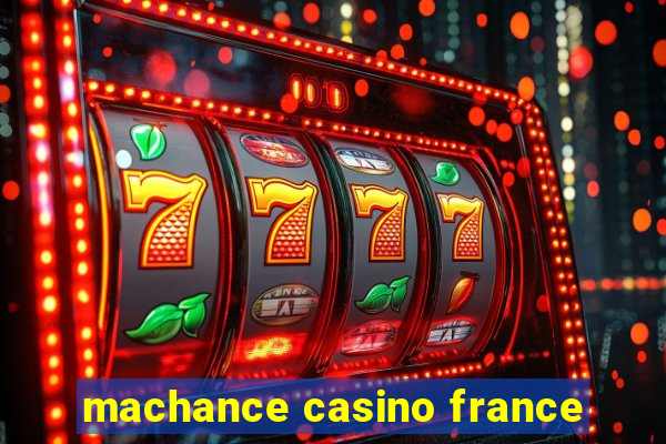 machance casino france