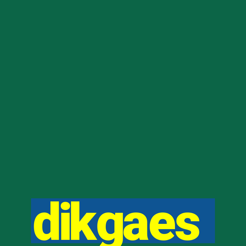 dikgaes