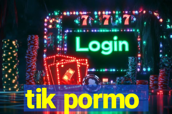 tik pormo