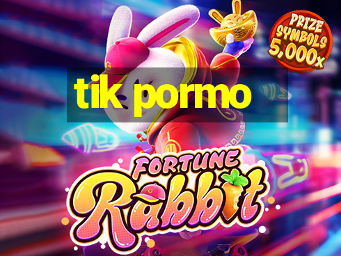 tik pormo