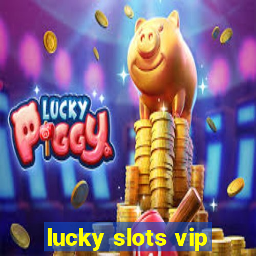 lucky slots vip