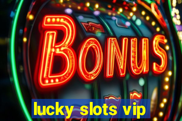 lucky slots vip