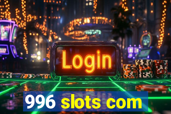 996 slots com