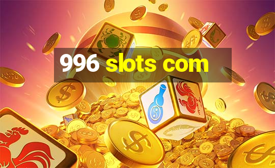 996 slots com