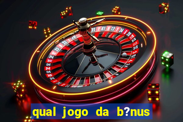 qual jogo da b?nus sem depósito