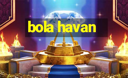 bola havan