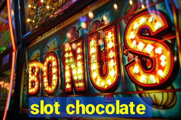 slot chocolate