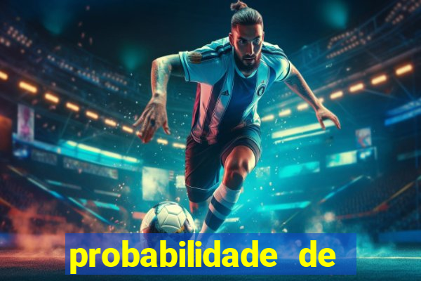 probabilidade de jogos de futebol de hoje