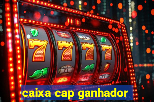 caixa cap ganhador