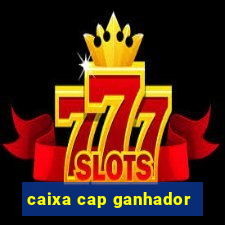 caixa cap ganhador