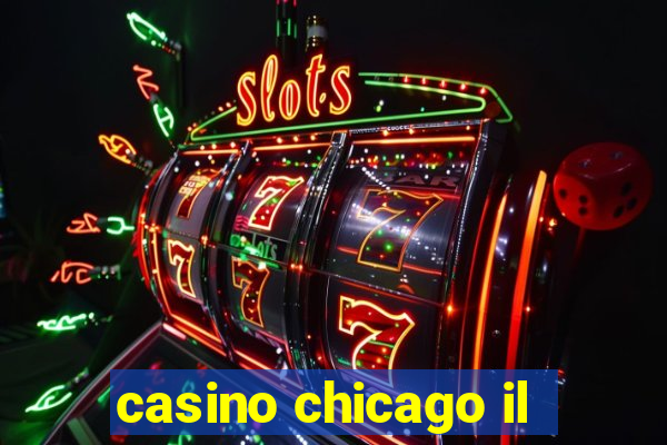 casino chicago il