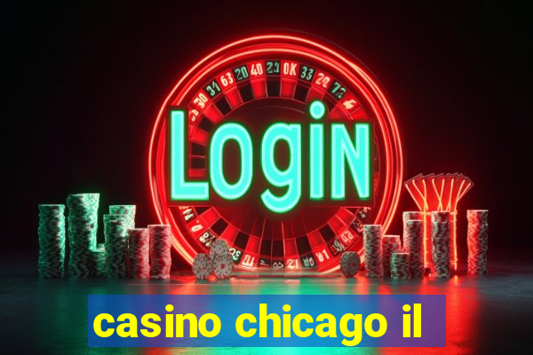 casino chicago il