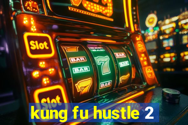 kung fu hustle 2