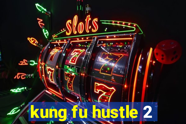 kung fu hustle 2