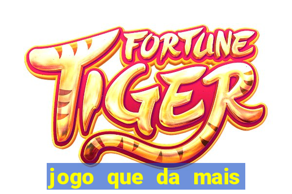 jogo que da mais dinheiro na betano