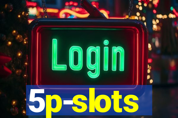 5p-slots