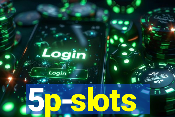 5p-slots