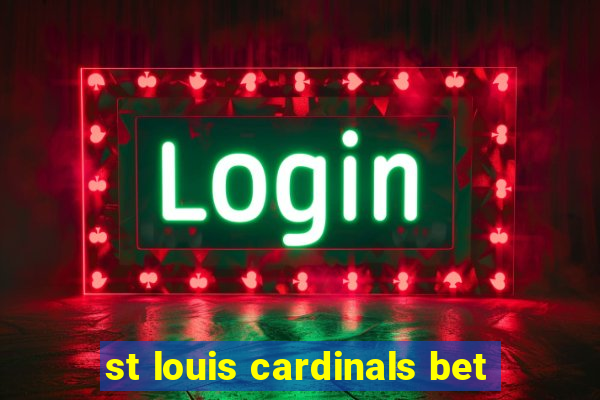 st louis cardinals bet