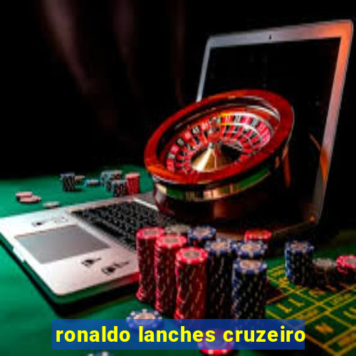 ronaldo lanches cruzeiro