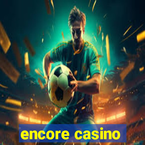 encore casino