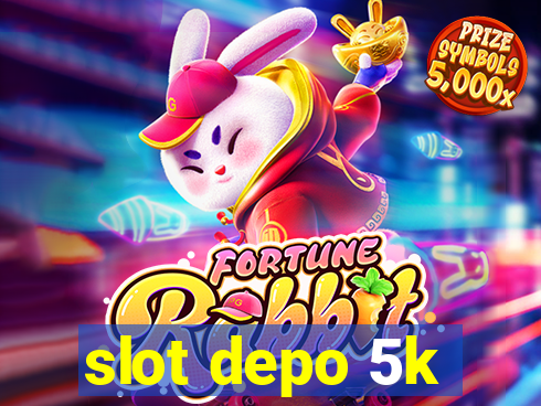 slot depo 5k