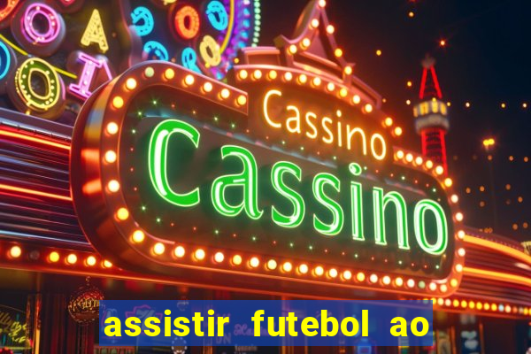 assistir futebol ao vivo multi canais