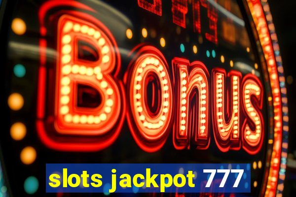 slots jackpot 777