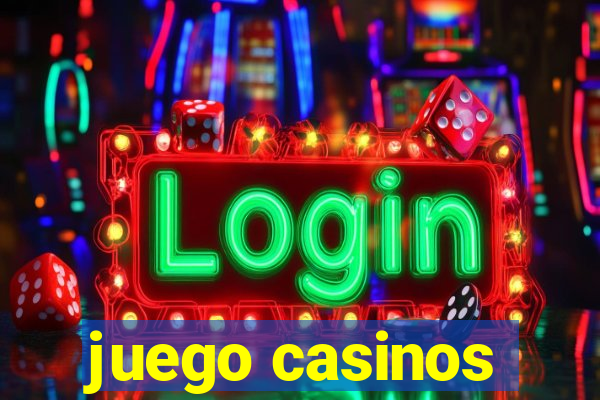 juego casinos