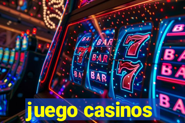 juego casinos