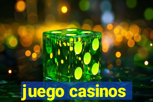 juego casinos