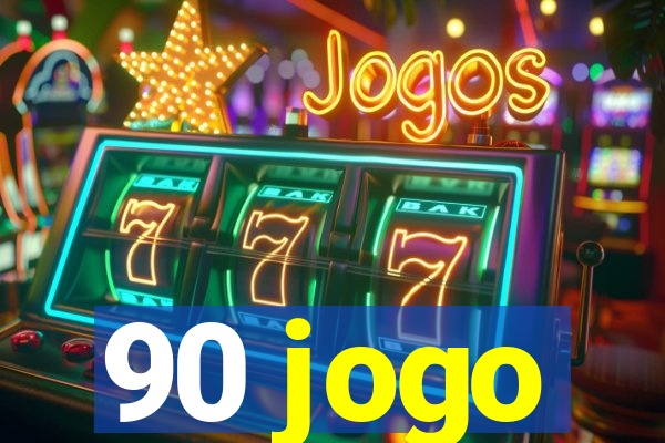 90 jogo