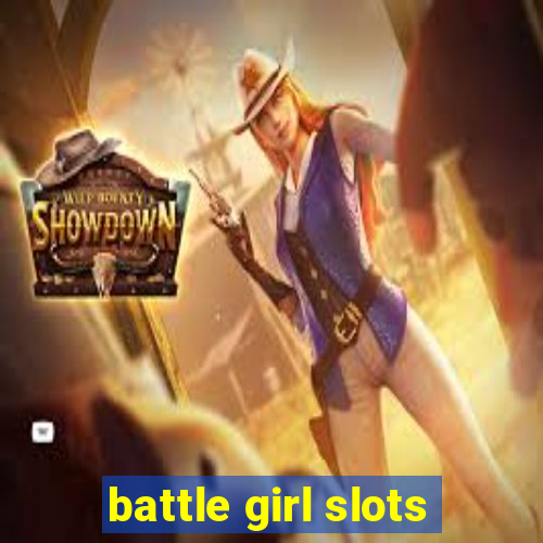 battle girl slots