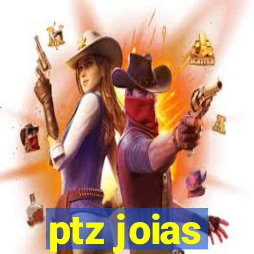 ptz joias