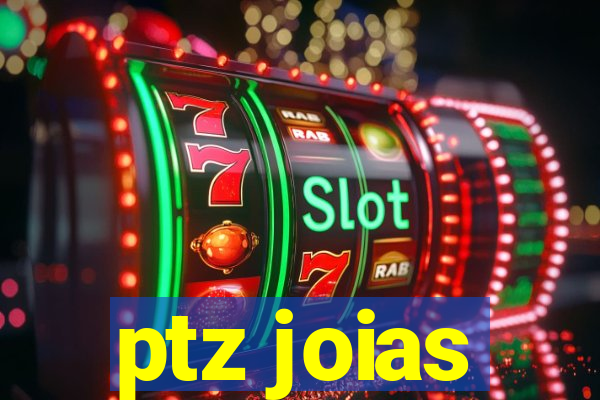 ptz joias