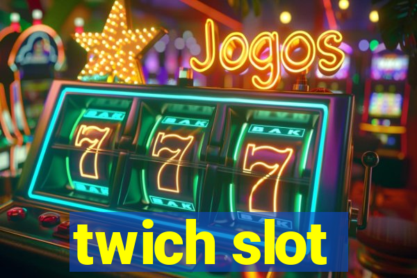 twich slot