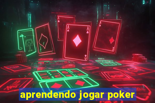 aprendendo jogar poker