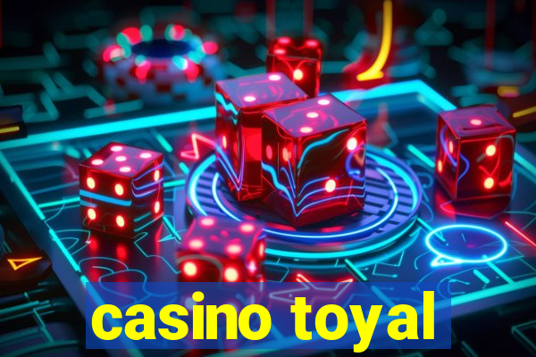 casino toyal