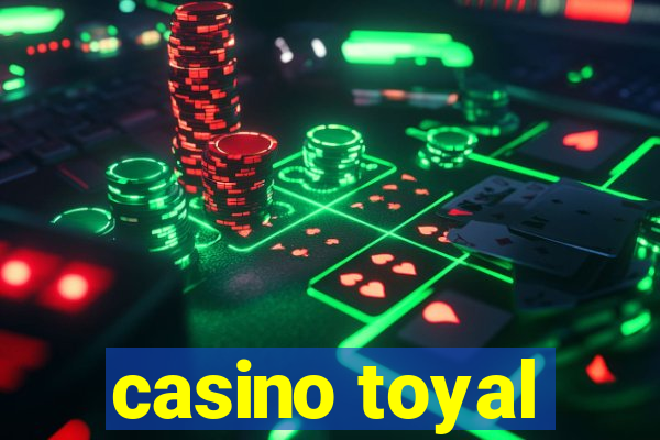 casino toyal