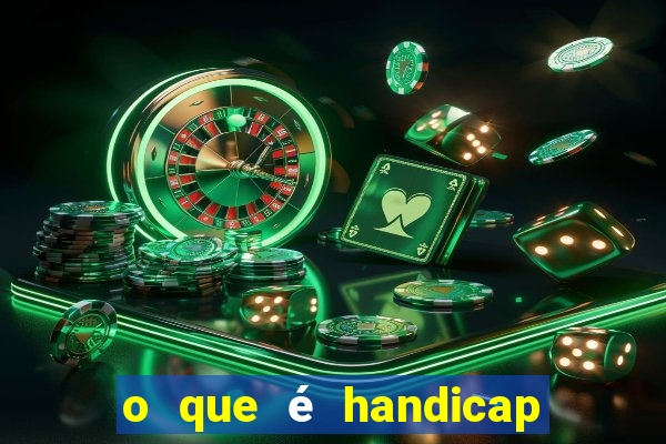 o que é handicap - 1.5