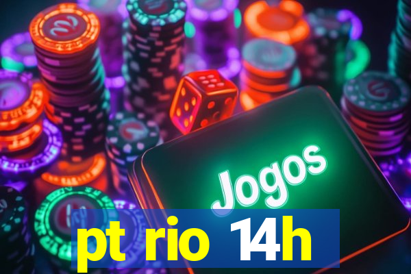 pt rio 14h