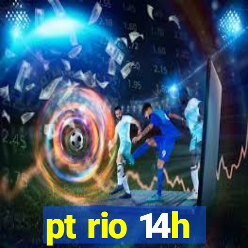 pt rio 14h