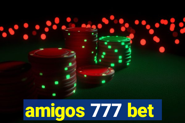 amigos 777 bet