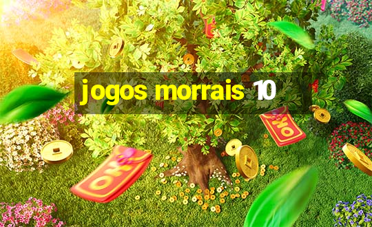 jogos morrais 10