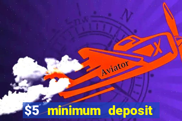 $5 minimum deposit casino australia 2019