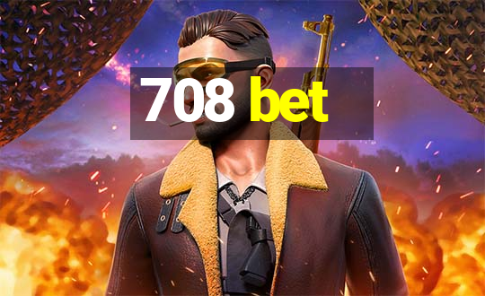 708 bet