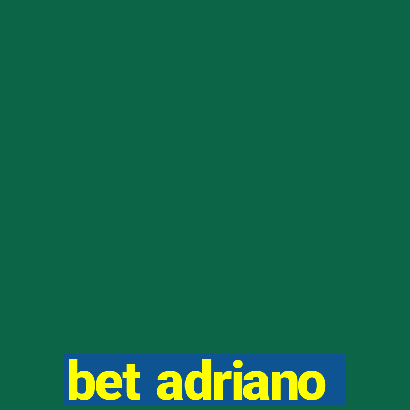 bet adriano